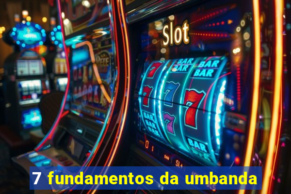 7 fundamentos da umbanda